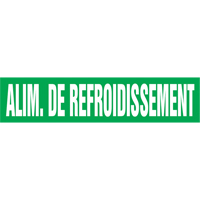 "Alim. de Refroidissement" Pipe Marker, Self-Adhesive, 4" H x 24" W, White on Green Par Equipment